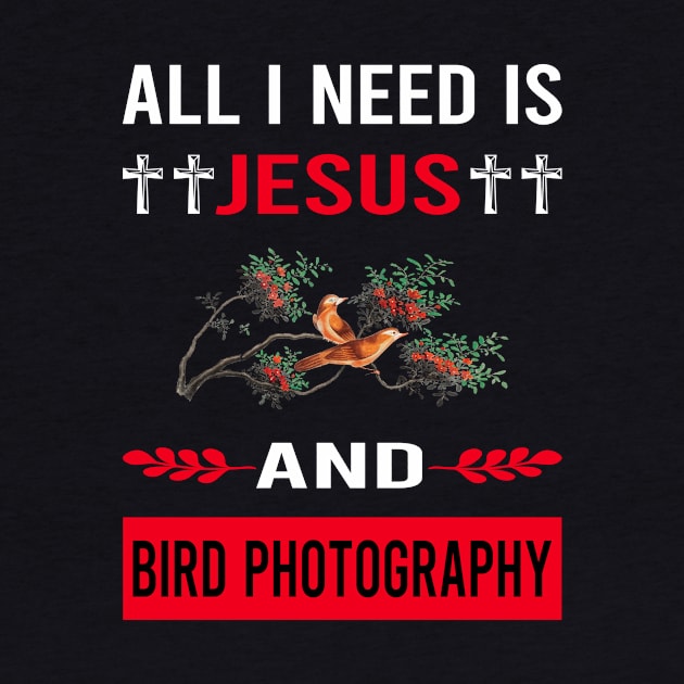 I Need Jesus And Bird Photography Bird Watching Birdwatching by Bourguignon Aror